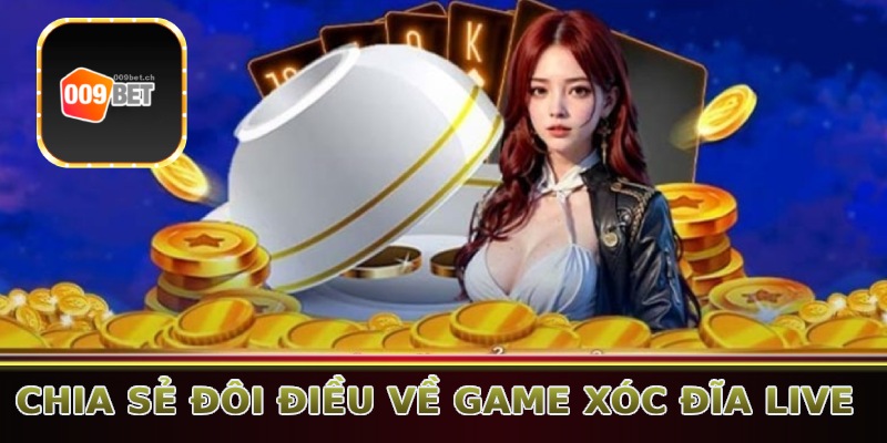 Chia sẻ đôi điều về game xóc đĩa live