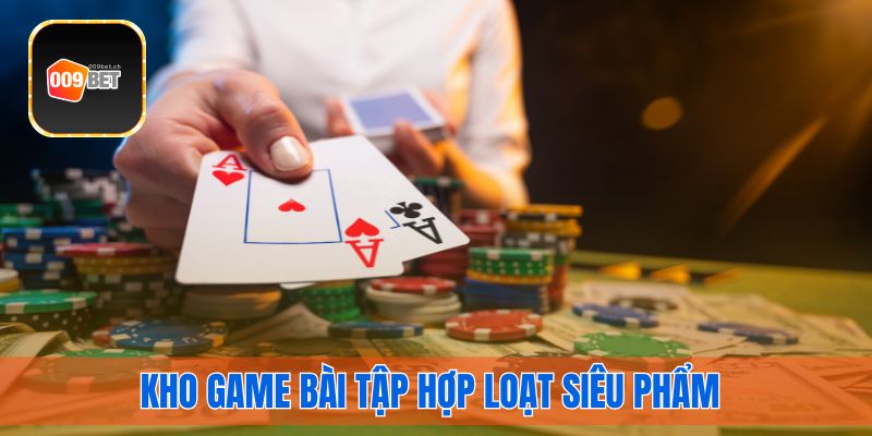 Kho game bài tập hợp loạt siêu phẩm