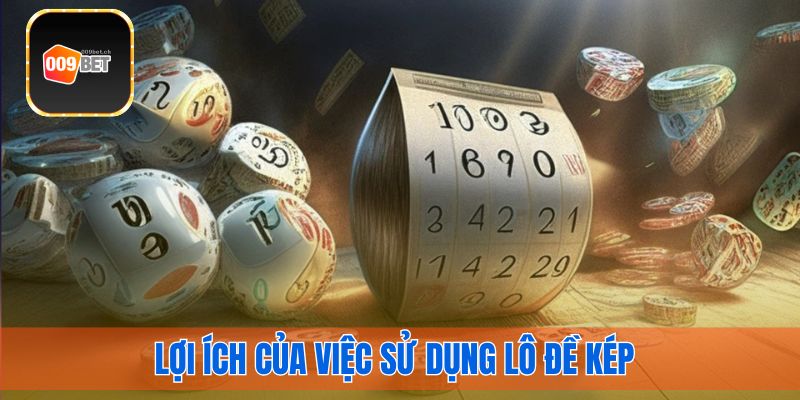 Lợi ích của việc sử dụng lô đề kép