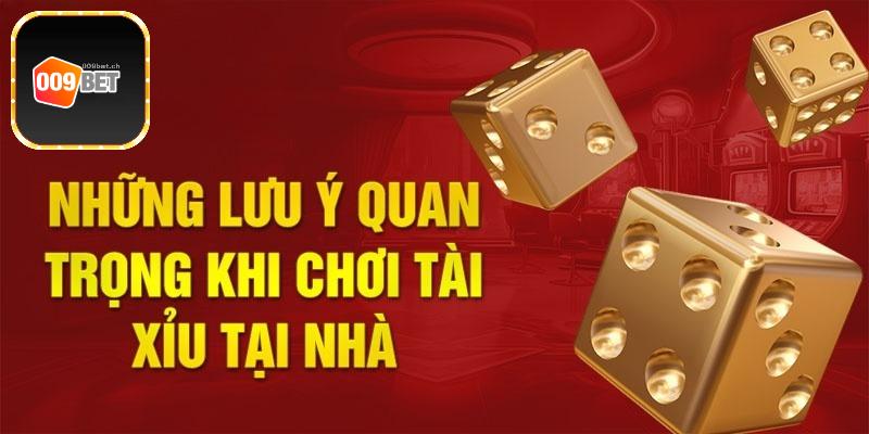 Những lưu ý khi chơi tài xỉu tại nhà