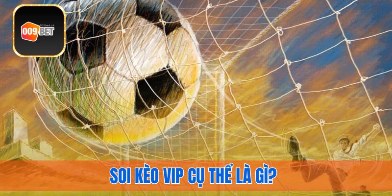 Soi kèo vip tại 009bet là gì?